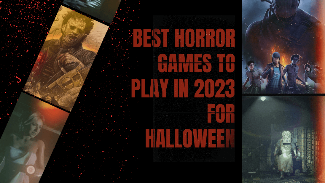 Best Horror Games To Play In 2023 For Halloween